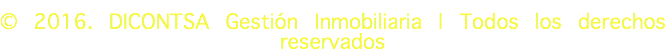 © 2016. DICONTSA Gestión Inmobiliaria | Todos los derechos reservados
